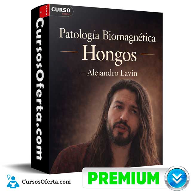 Patología Biomagnética - Hongos de Alejandro Lavin 1 Patología Biomagnética - Hongos de Alejandro Lavin