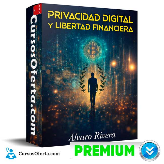 Privacidad Digital y Libertad Financiera de Alvaro Rivera 1 Privacidad Digital y Libertad Financiera de Alvaro Rivera