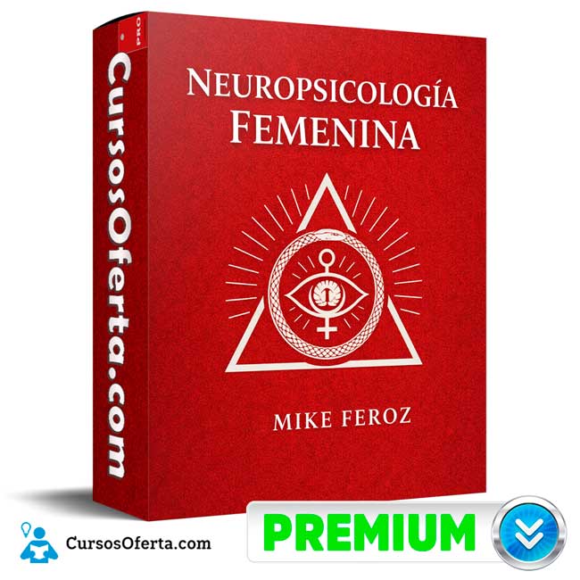 Neuropsicología Femenina de Mike Feroz 1 Neuropsicología Femenina de Mike Feroz